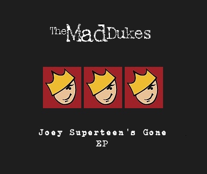 The Mad Dukes - Joey Superteen's Gone (EP)